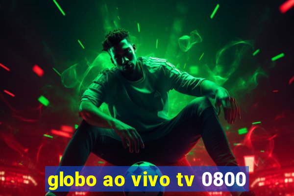 globo ao vivo tv 0800